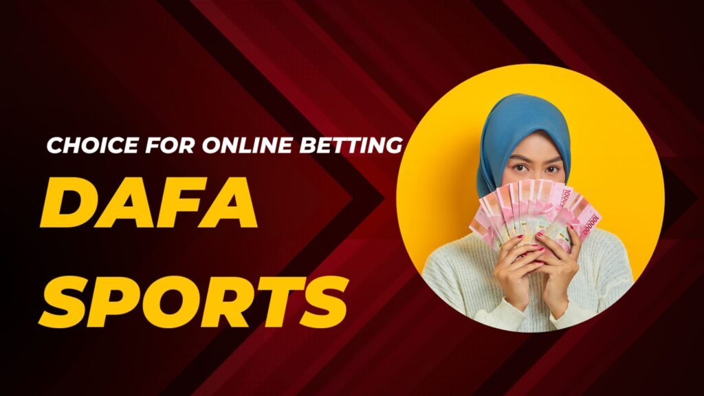 Review Dafabet – Notable Sports Betting Platform 2024