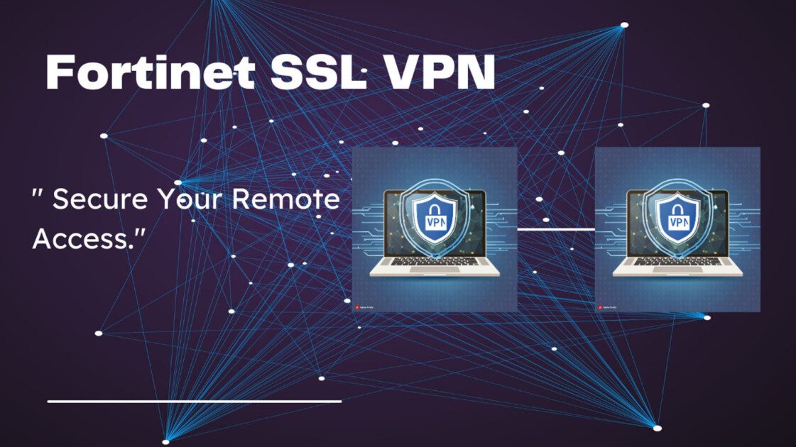 A Comprehensive Guide to Fortinet SSL VPN 2024-25